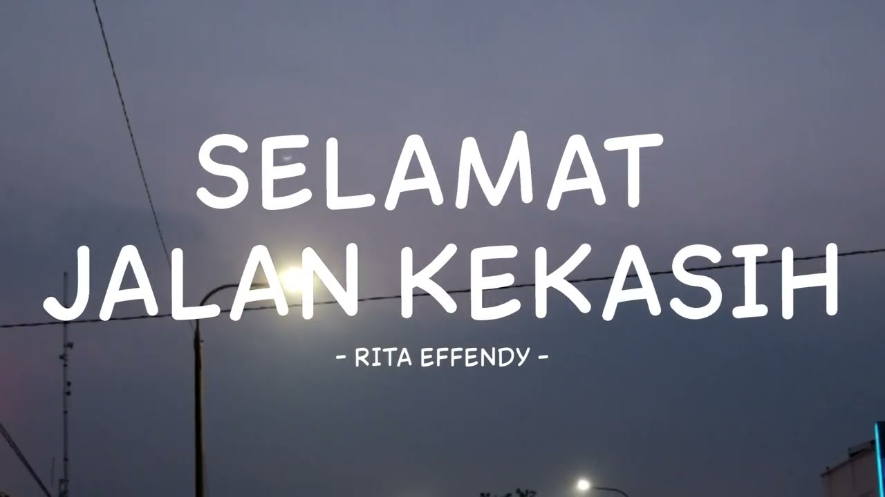 rita effendy - selamat jalan kekasih - lirik musikindo