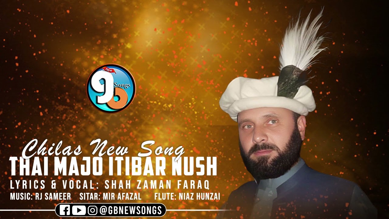 Thai Majo Itibar Nush || Chilasi New Song 2024 || Shah Zaman Faraq