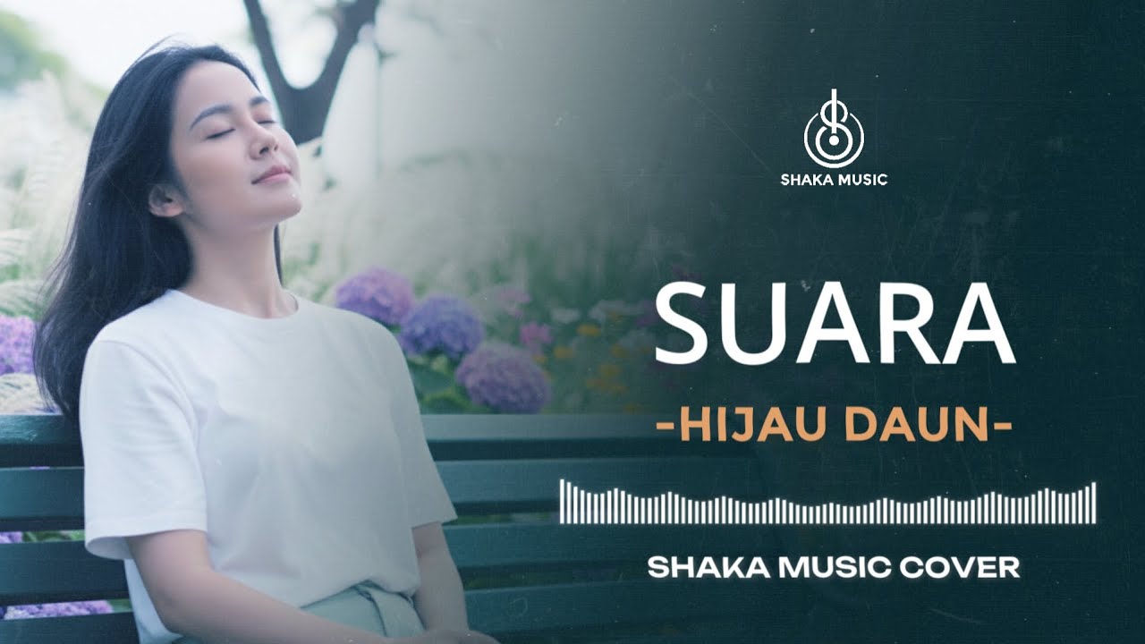SUARA (Masih Berharap) - HIJAU DAUN | VIDEO LYRIC  COVER BY SHAKA MUSIC