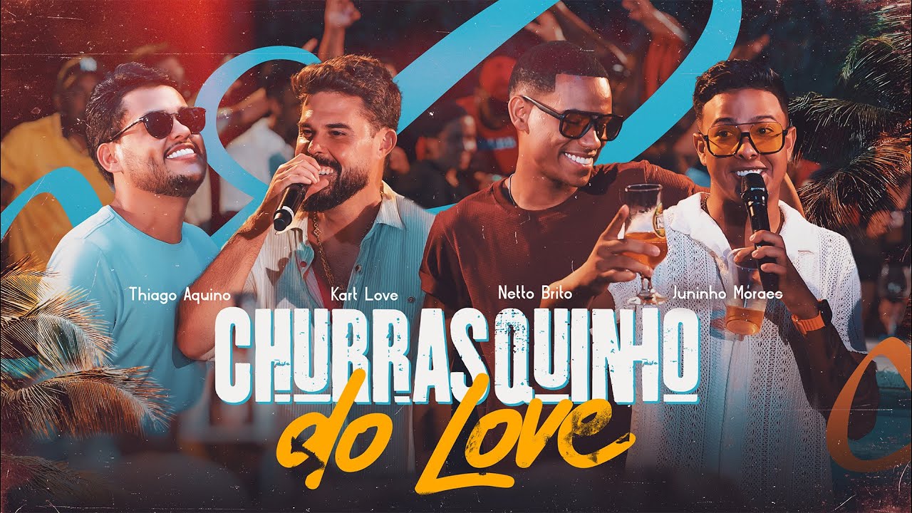 Churrasquinho do Love - Kart Love, Thiago Aquino, Netto Brito , Juninho Moraes (Bloco 01)