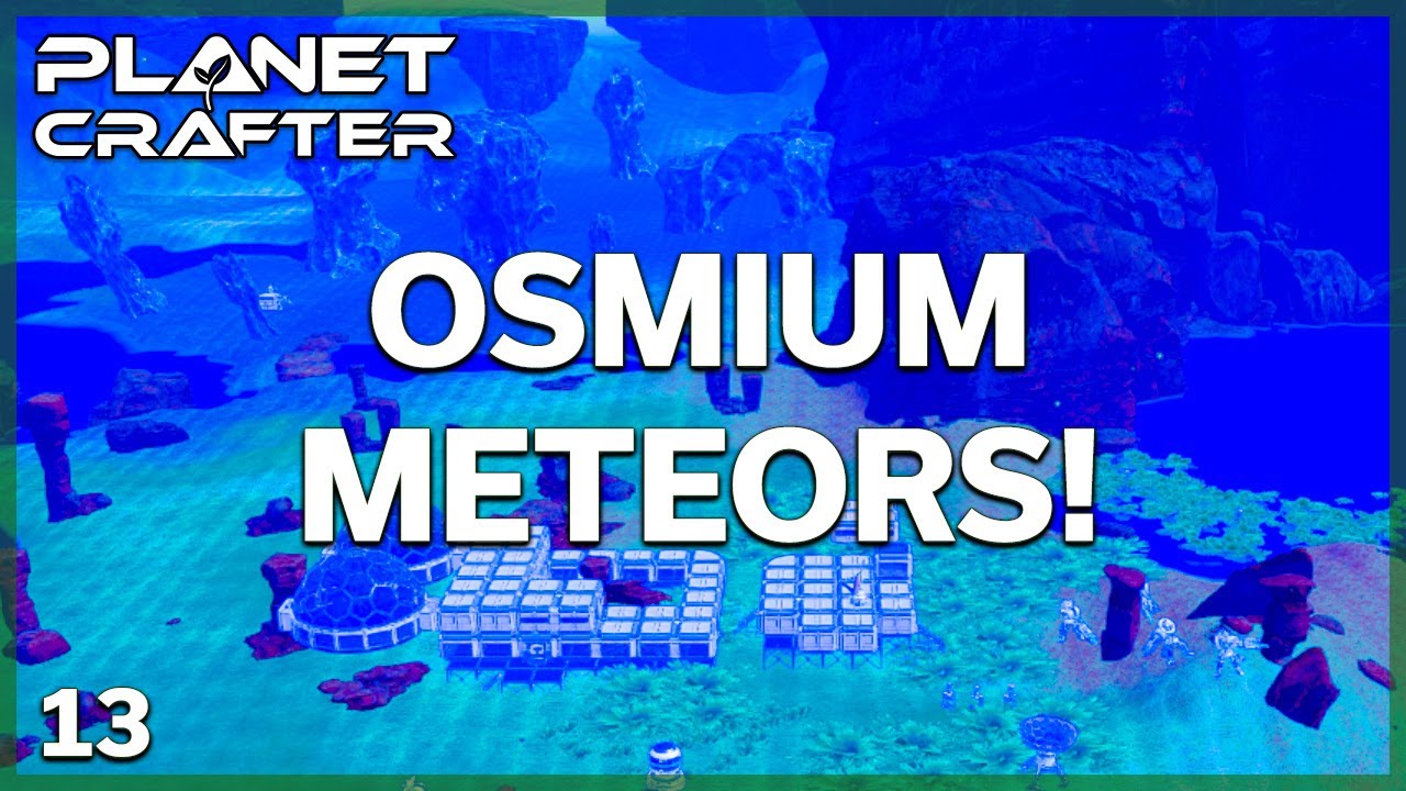 Planet Crafter: Osmium Meteors | EP13