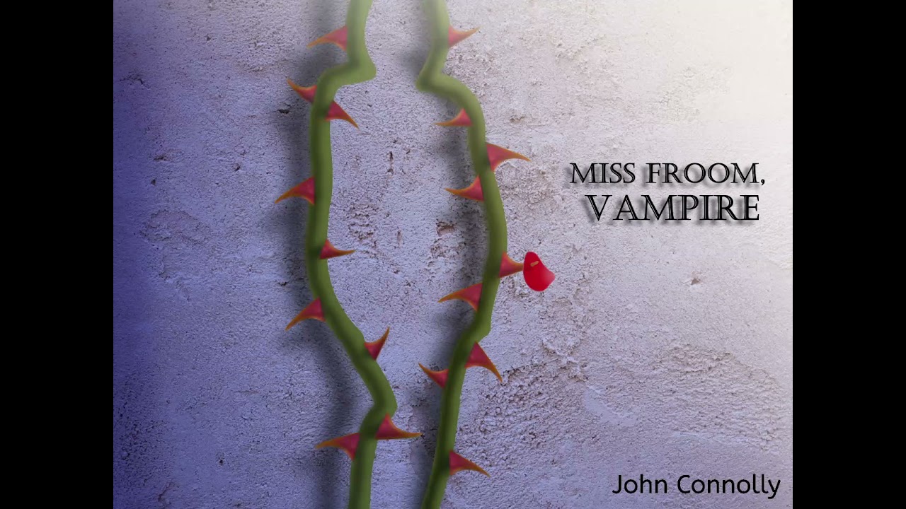 MISS FROOM, VAMPIRE - Supernatural tale by John Connolly.