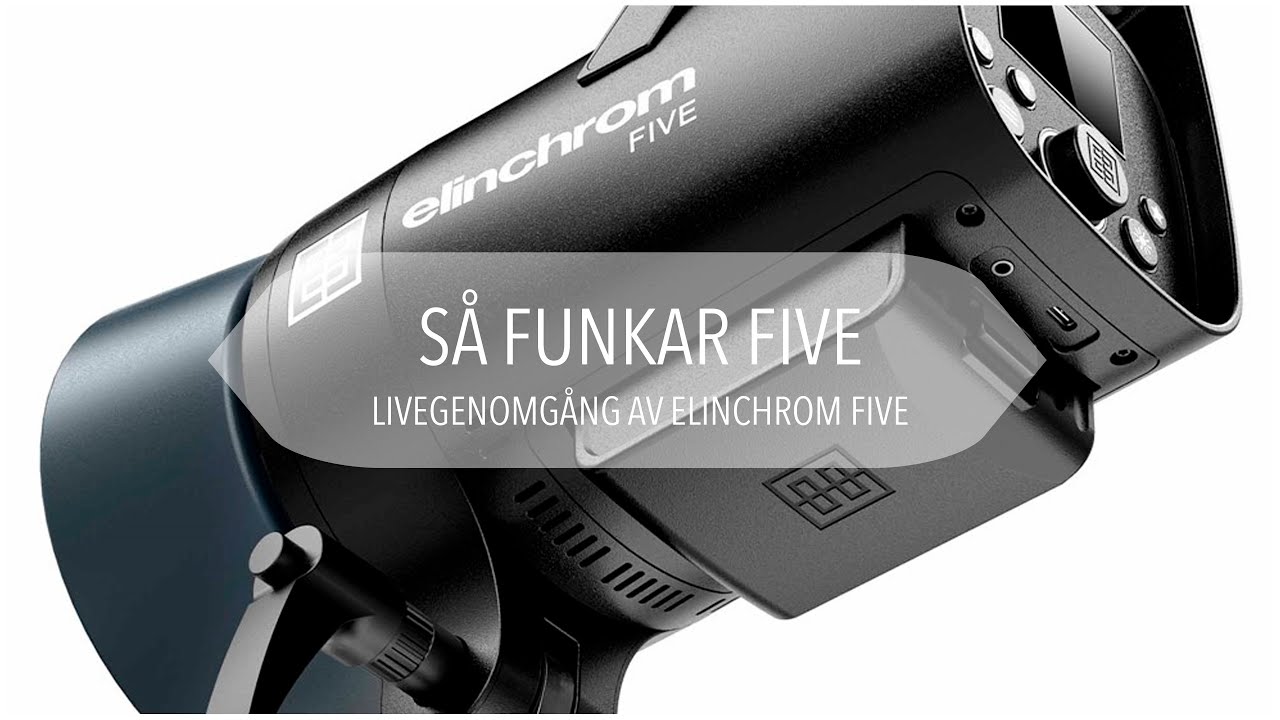 Så funkar Elinchrom FIVE - Repris av livesändning