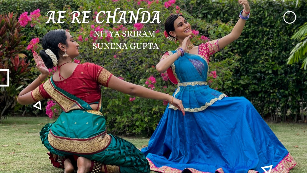 Ae Re Chanda | Kathak & Bharatnatyam Duet | Nitya Sriram & Sunena Gupta