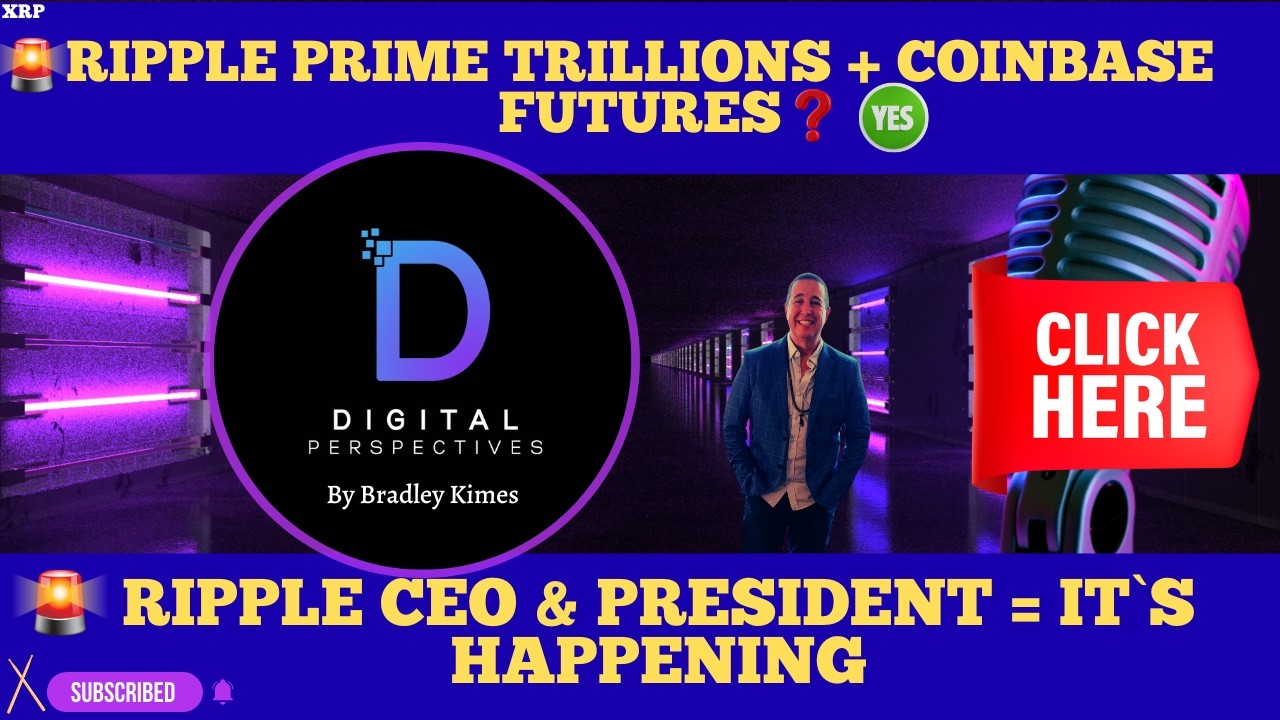 XRP- Ripple Prime Trillion + Coinbase Futures? Yes - Ripple CEO & President = It`s Happening!