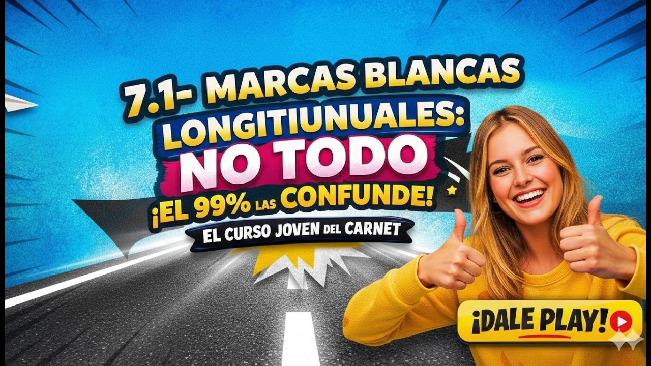 7.1-  🛣️ ¿LÍNEA CONTINUA O DISCONTINUA? ¡No vuelvas a dudar! | 7.1 Marcas Longitudinales