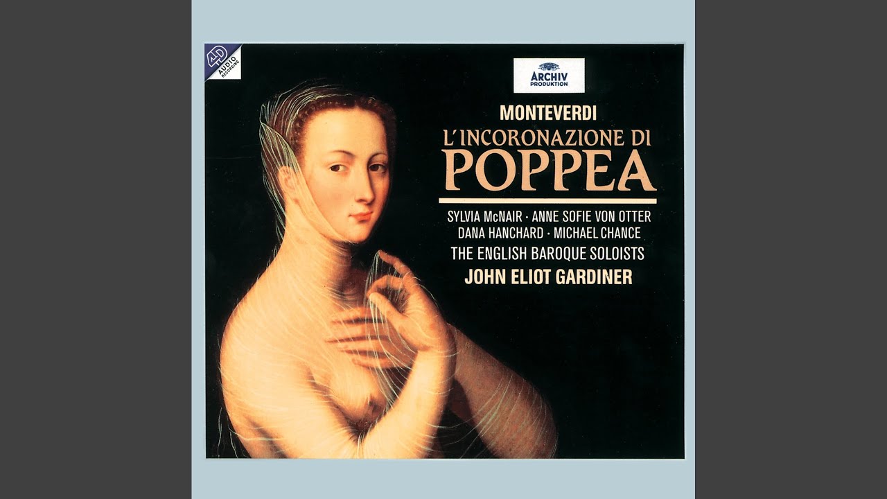 Monteverdi: L'incoronazione di Poppea, SV 308 / Act I: E pur'io torno qui, qual linea al centro