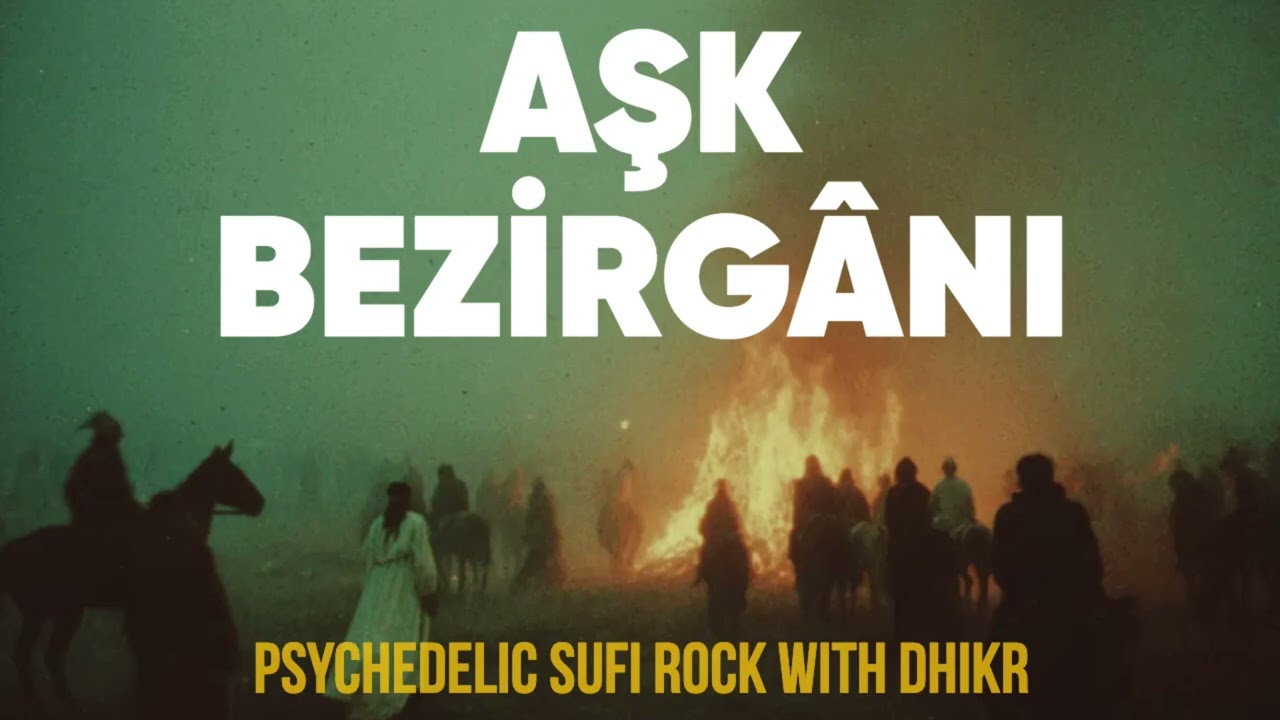 Aşk Bezirganı | Psychedelic Anatolian Rock with Dhikr