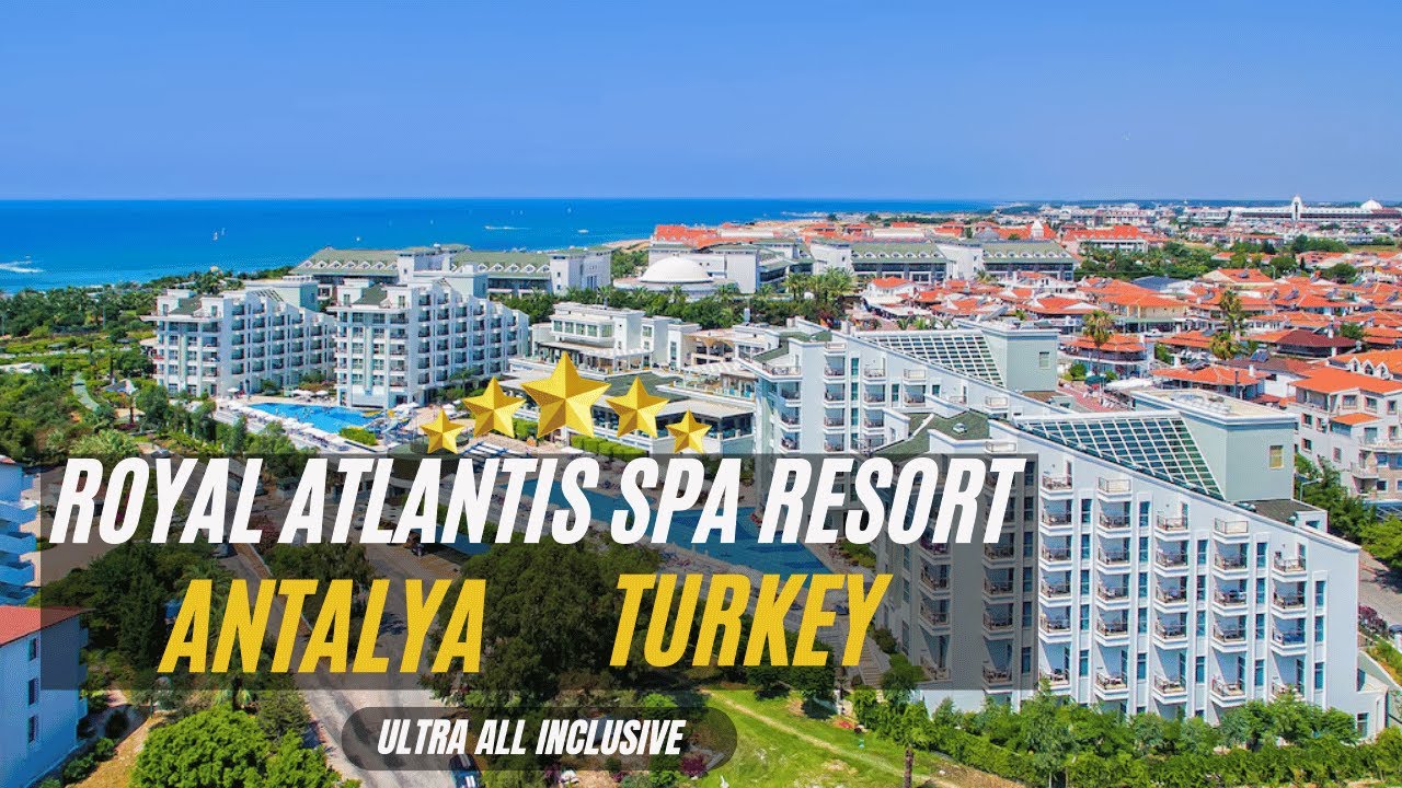 Royal Atlantis Spa & Resort Hotel Side Antalya Turkey 5 Star Ultra All Inclusive Hotel