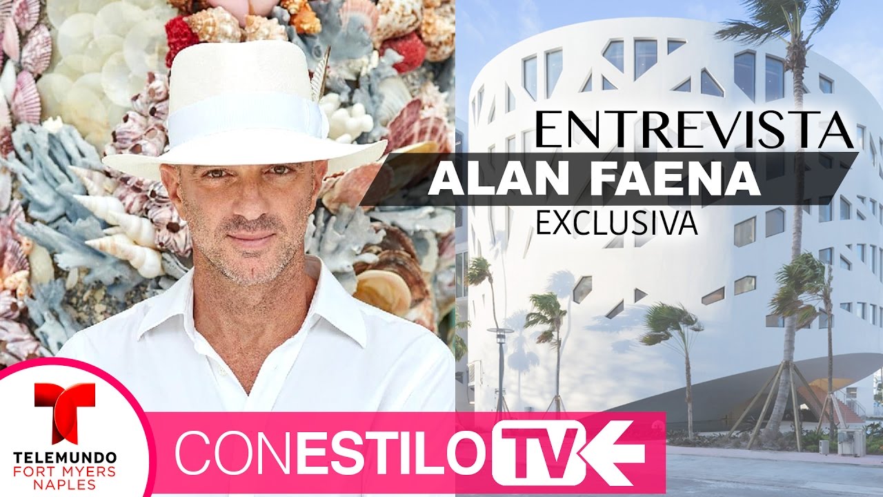 Entrevista Alan Faena - Faena District Miami Beach - Con Estilo TV