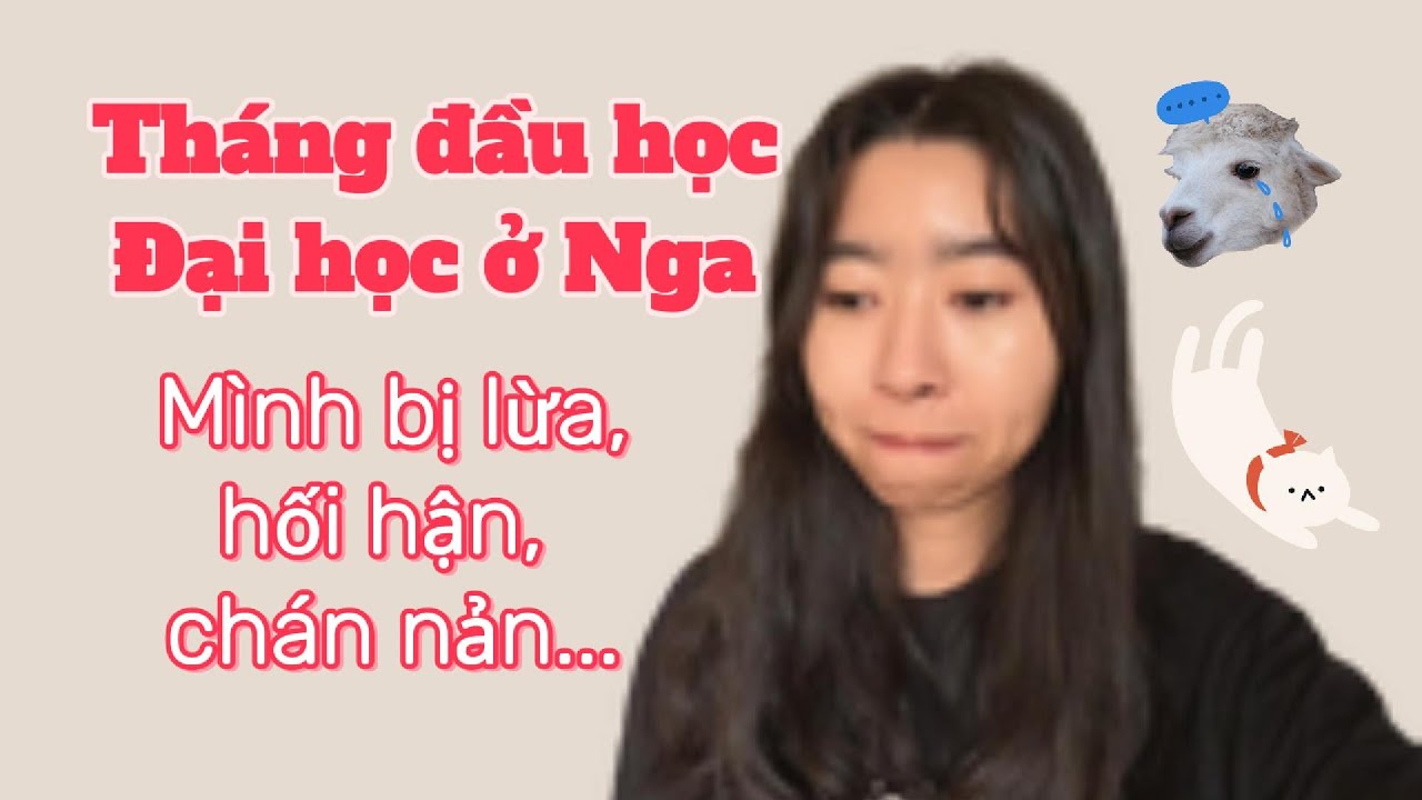 Mình bị lừa, chán nản, hối hận,...-Tháng đầu học Đại học ở Nga