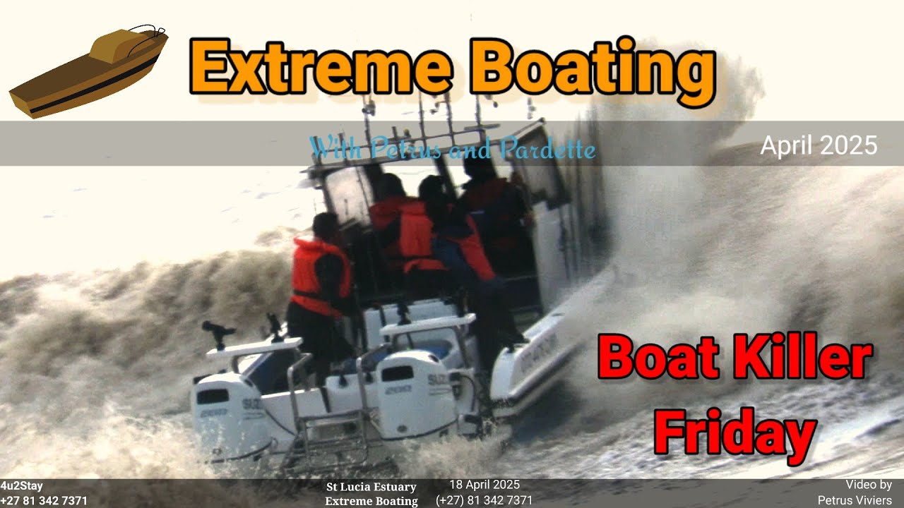 Extreme Boating - 18 April 2025 - Boat Killer Friday