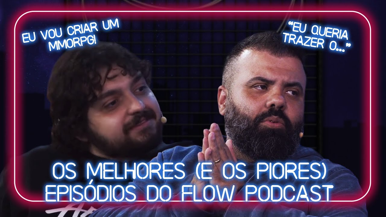 O MELHOR E O PIOR FLOW + PLANOS PARA O FUTURO DO FLOW PODCAST!