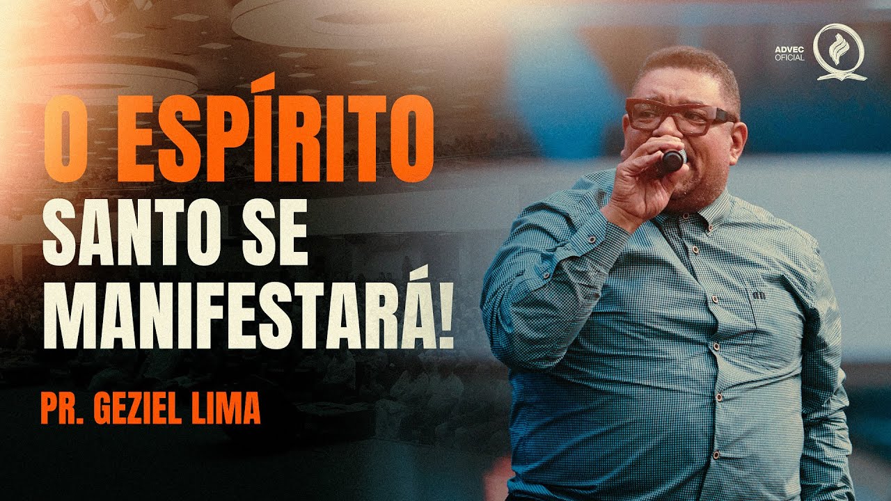 PR GEZIEL LIMA | O ESPÍRITO SANTO AGIRÁ ENTRE O CAOS E A REALIZAÇÃO