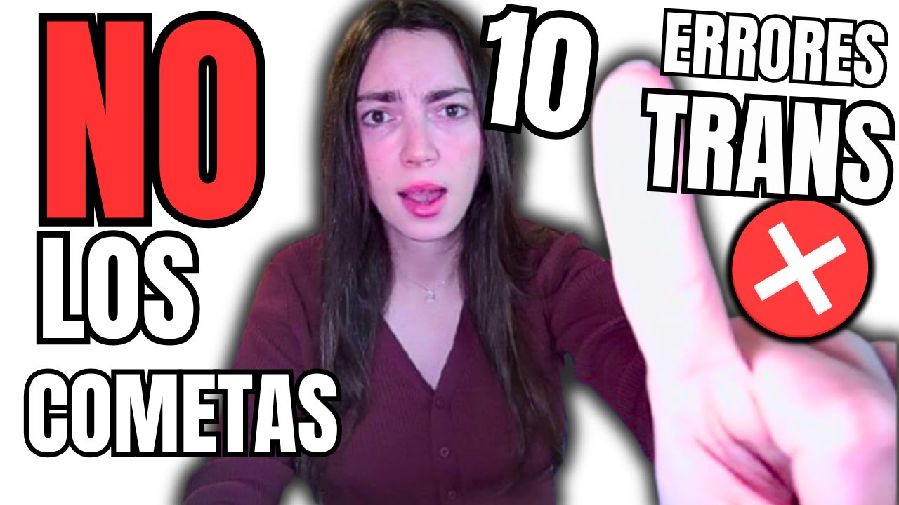10 MAYORES ERRORES DE LAS TRANS PRIMERIZAS