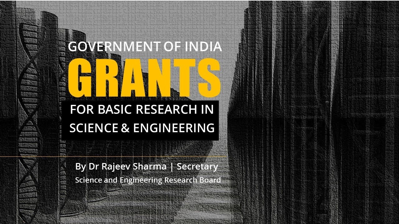 Grants for Basic Research in Science & Engineering | By Dr Rajiv Sharma | Secretary | SERB