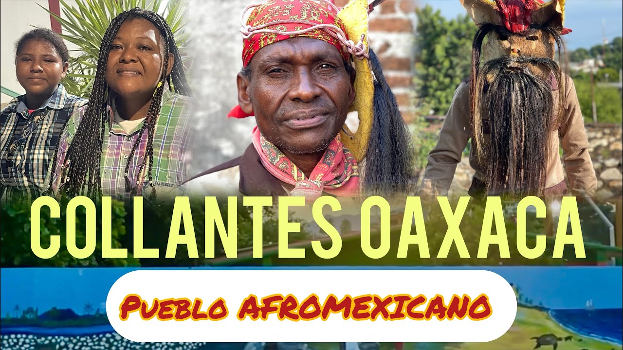 COLLANTES Oaxaca pueblo AFROMEXICANO.