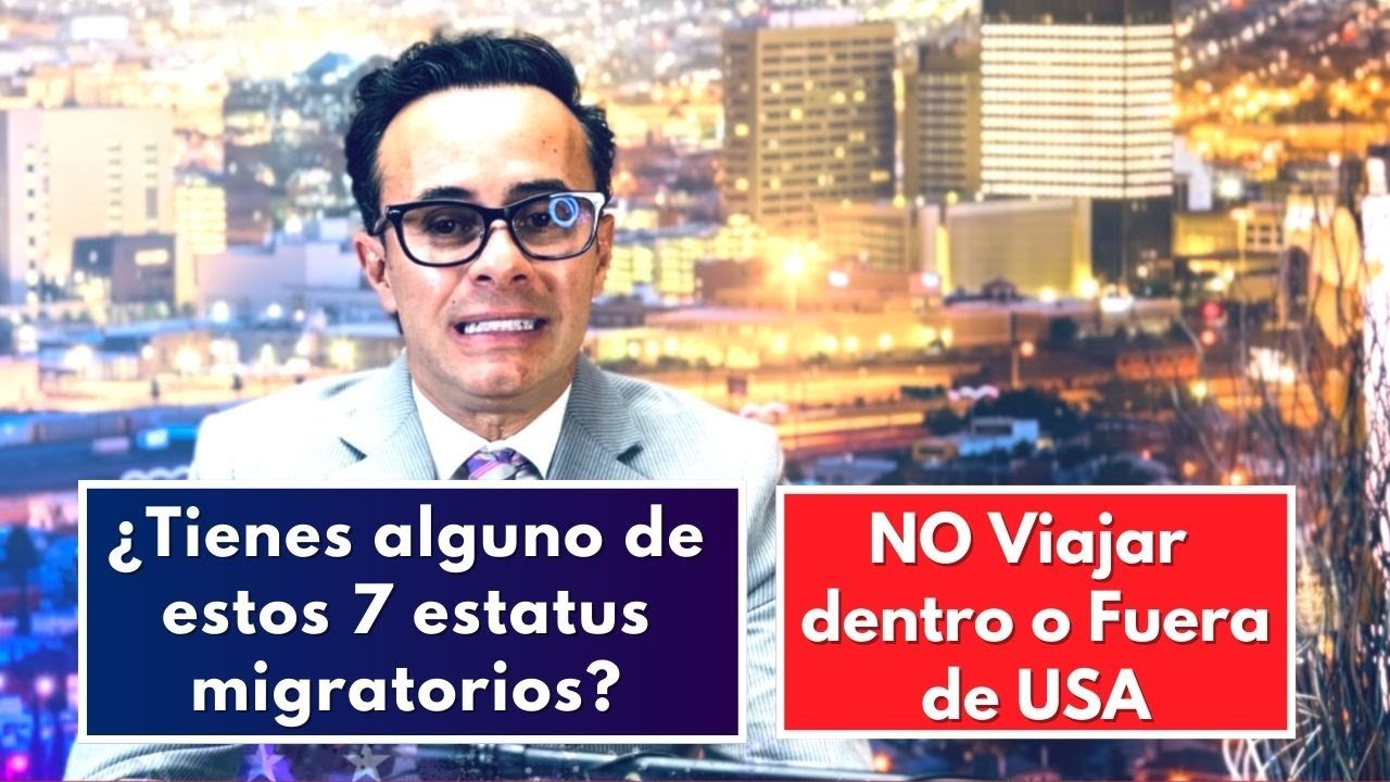 NO Viajes dentro o fuera de USA si tienes uno de estos 7 estatus migratorios en USA.
