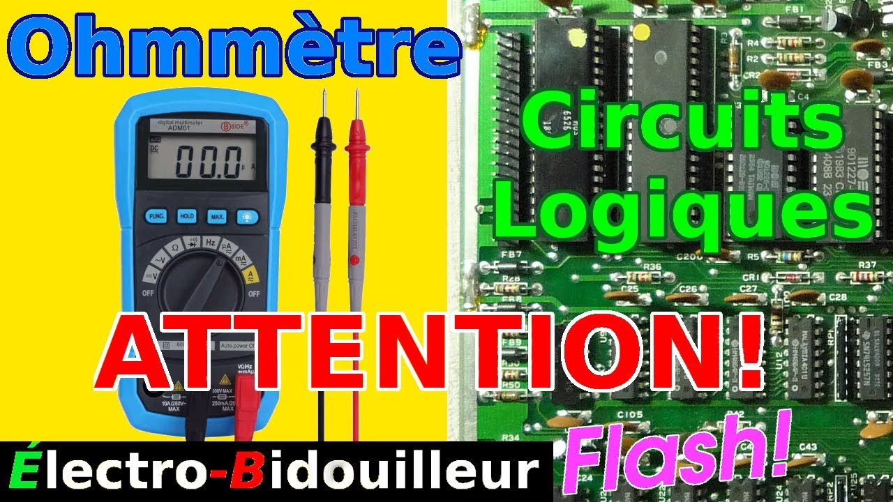 EB_#428 Flash - Ohmmètre et Circuits Logiques: ATTENTION!