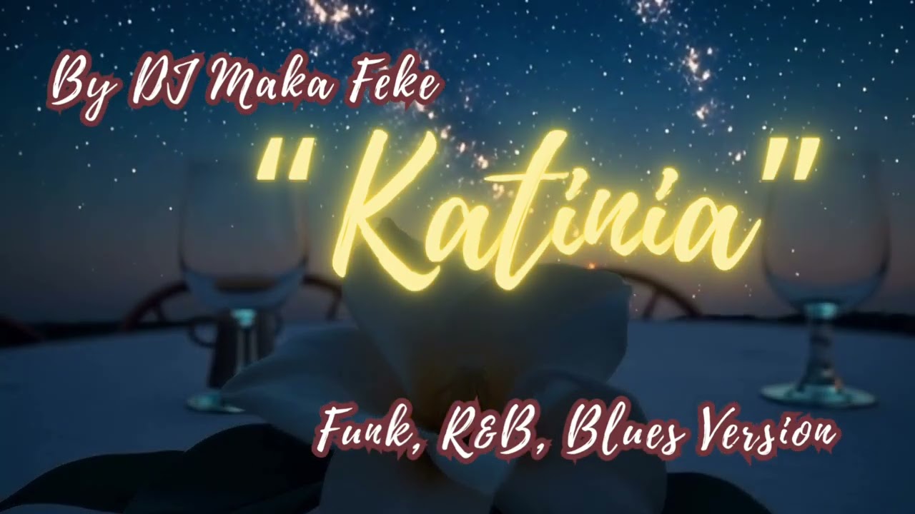 &ldquo;Katinia&rdquo; (Ai Remix By DJ Maka Feke)