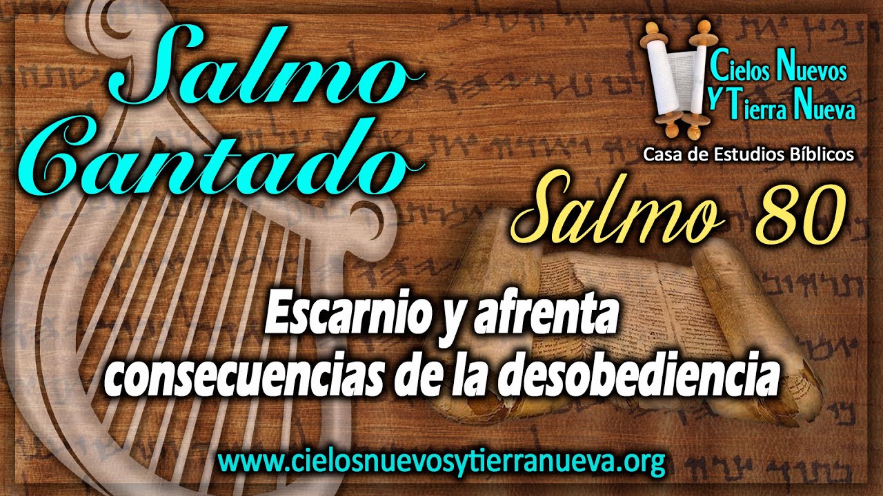 Salmo 80 cantado. Escarnio y afrenta consecuencias de la desobediencia
