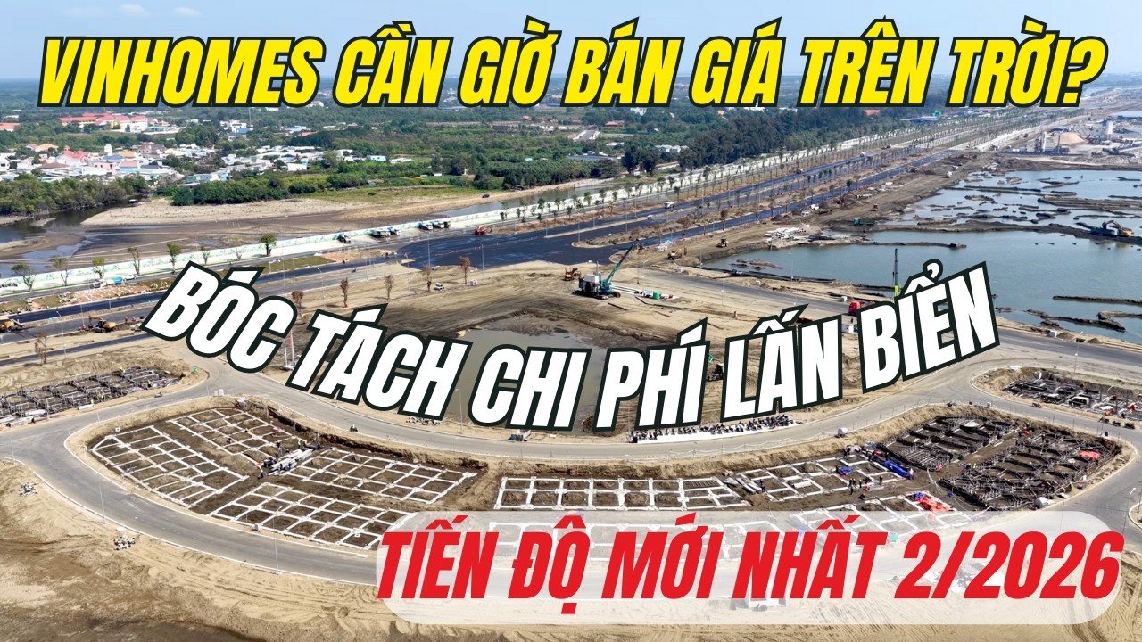 Vì Sao Vinhomes Cần Giờ Không Thể Rẻ? Bóc Tách Chi Phí Lấn Biển & Tiến Độ Mới Nhất