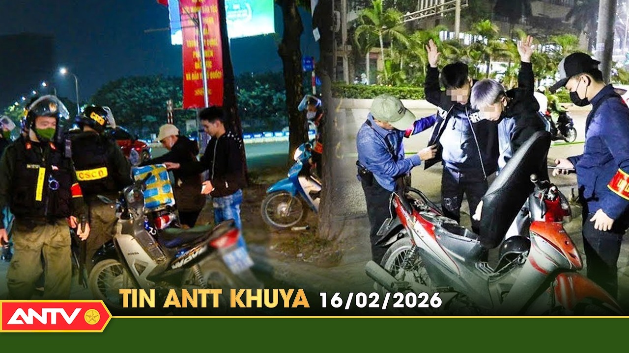 Tin tức an ninh trật tự nóng, thời sự Việt Nam mới nhất 24h khuya ngày 16/2 (29 Tết) | ANTV