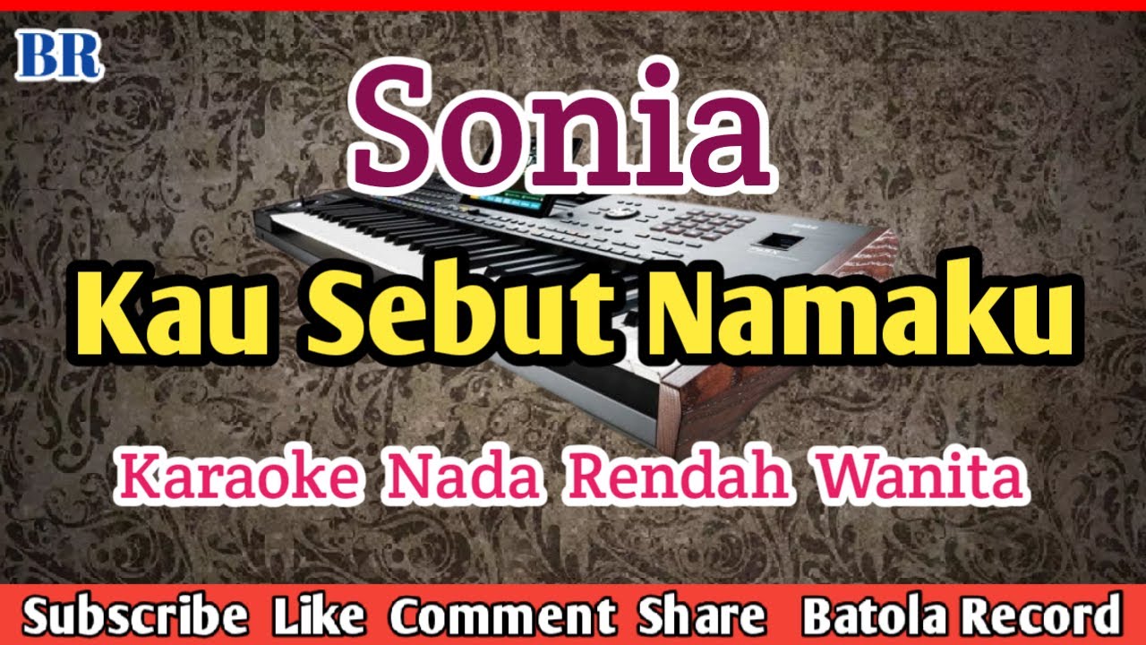 SONIA -  Kau Sebut Namaku Karaoke | Nada Rendah Wanita #BATOLARECORD