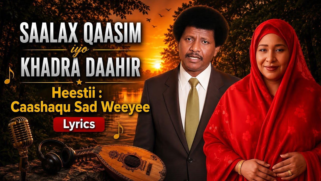 Saalax Qaasim iyo Khadra Daahir Heestii _ Caashaqu Sad Weeyee ( KABAN)_ Hees Qaraami Xul Ah + Lyrics