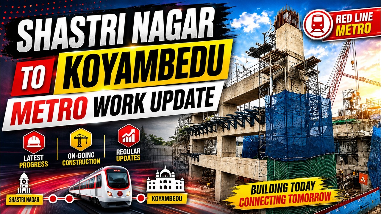 😱 Chennai Metro Red Line Work Speed Increased? | Shastri Nagar to Koyambedu Latest Update