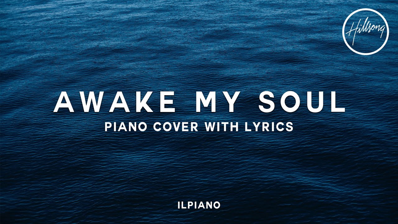 Hillsong Worship - Awake My Soul Piano Cover (Lyric Video)