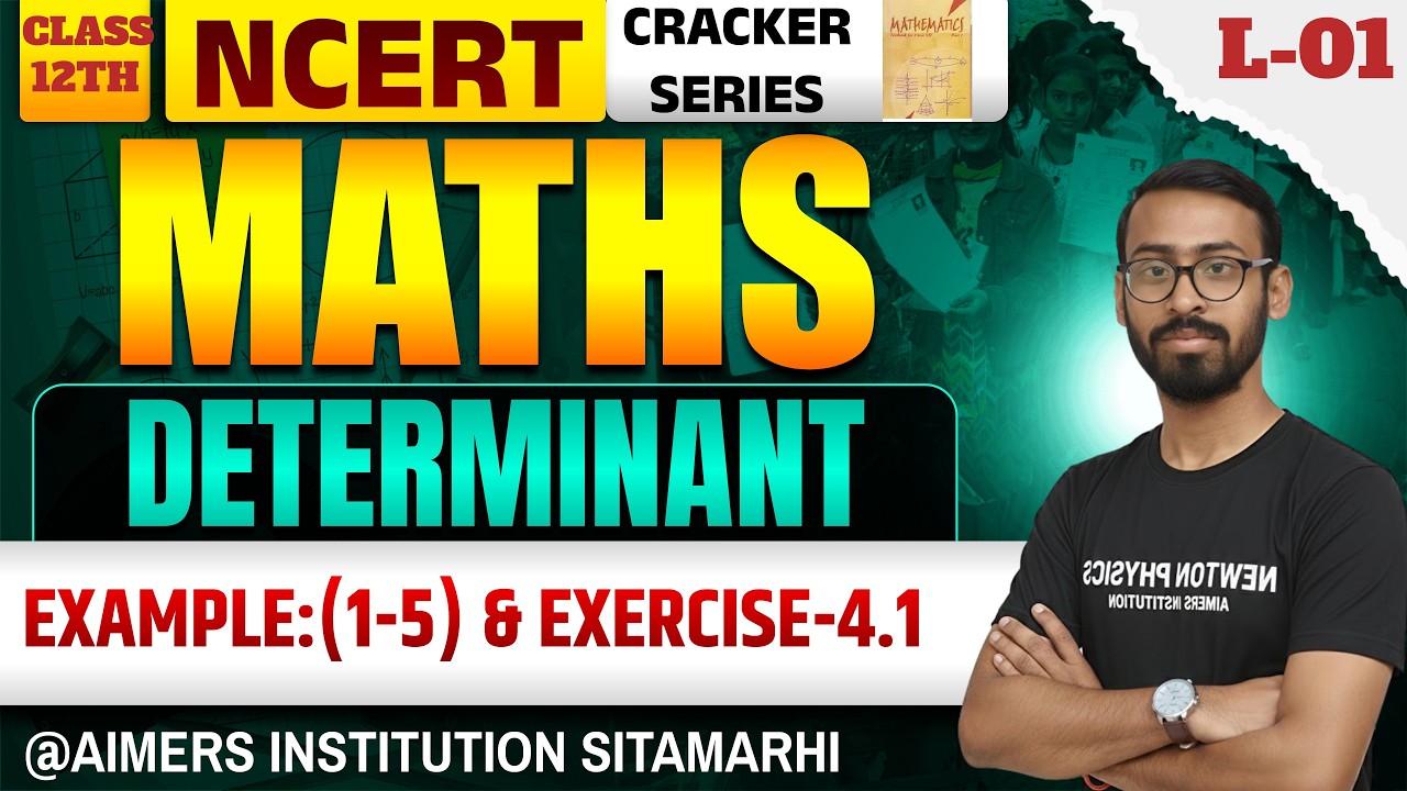 L-01 | Determinants NCERT Series: Example (1-5) & Exercise 4.1 | Step-by-Step Solutions @AIMERS