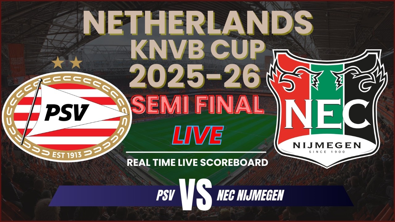 PSV vs NEC Nijmegen Live Scores | 2025-26 Netherlands KNVB Cup Semi Finals
