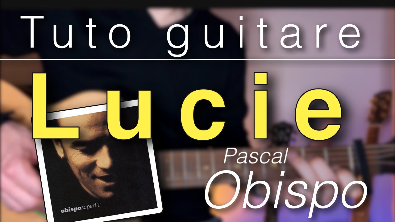 Tuto guitare - Lucie (Pascal Obispo) + TAB