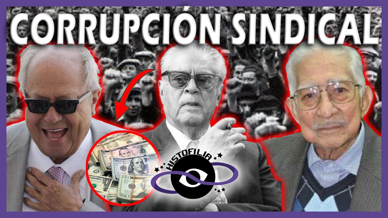 &iexcl;OSCURO Pasado! Los Sindicatos en M&eacute;xico y sus Dirigentes CORRUPTOS Enriquecidos de Forma Injusta