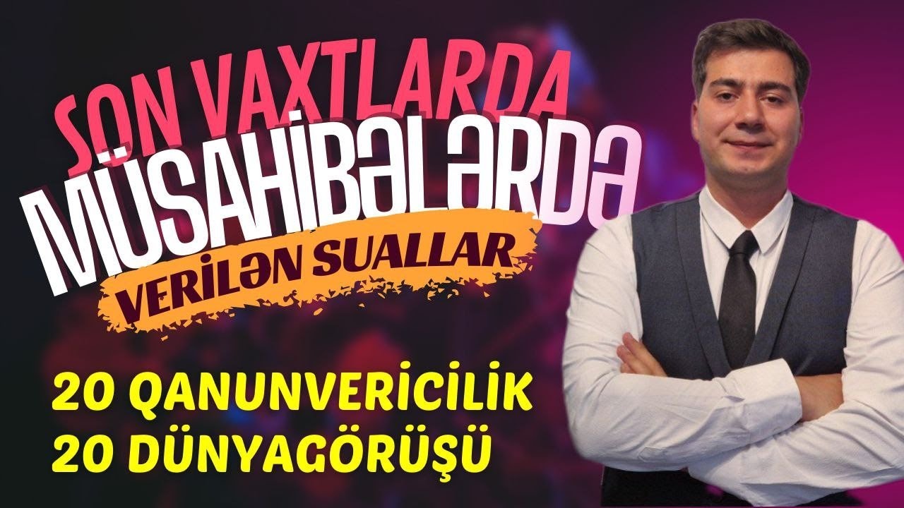Son günlərdə müsahibədə verilən 20 qanun 20 dünyagörüşü sualları