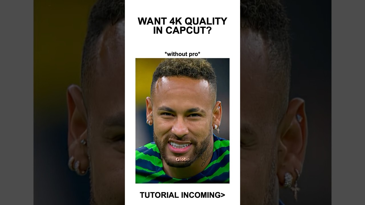 4K Quality Tutorial CapCut