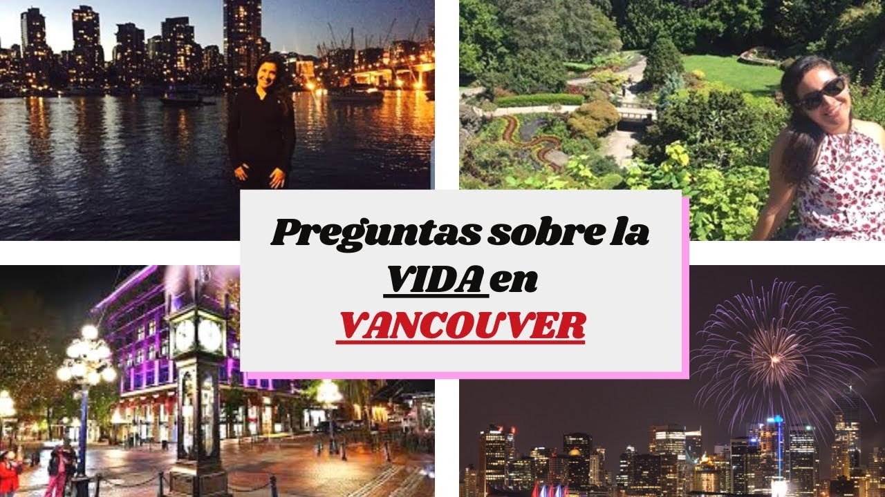PREGUNTAS SOBRE LA VIDA EN VANCOUVER *COSAS QUE QUIERES Y TE INTERESA SABER DE ESTA CIUDAD* CANADA 🍁