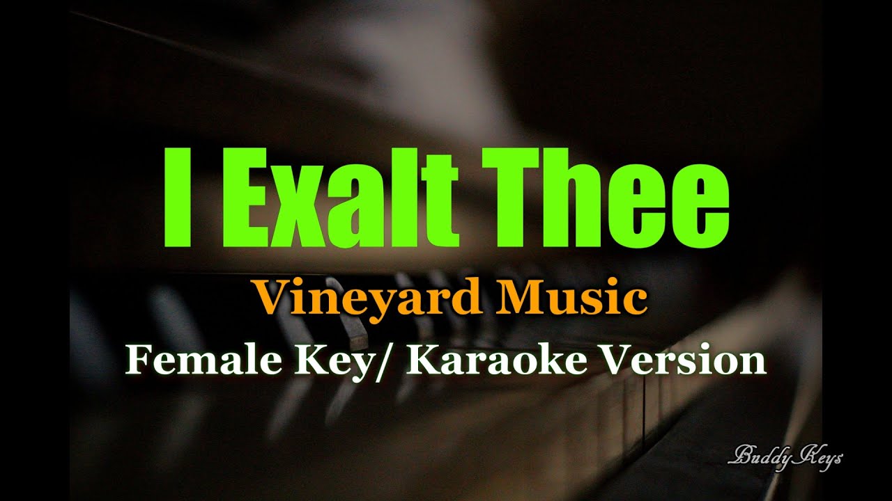 I Exalt Thee | Vineyard Music | FEMALE KEY | Karaoke Version)