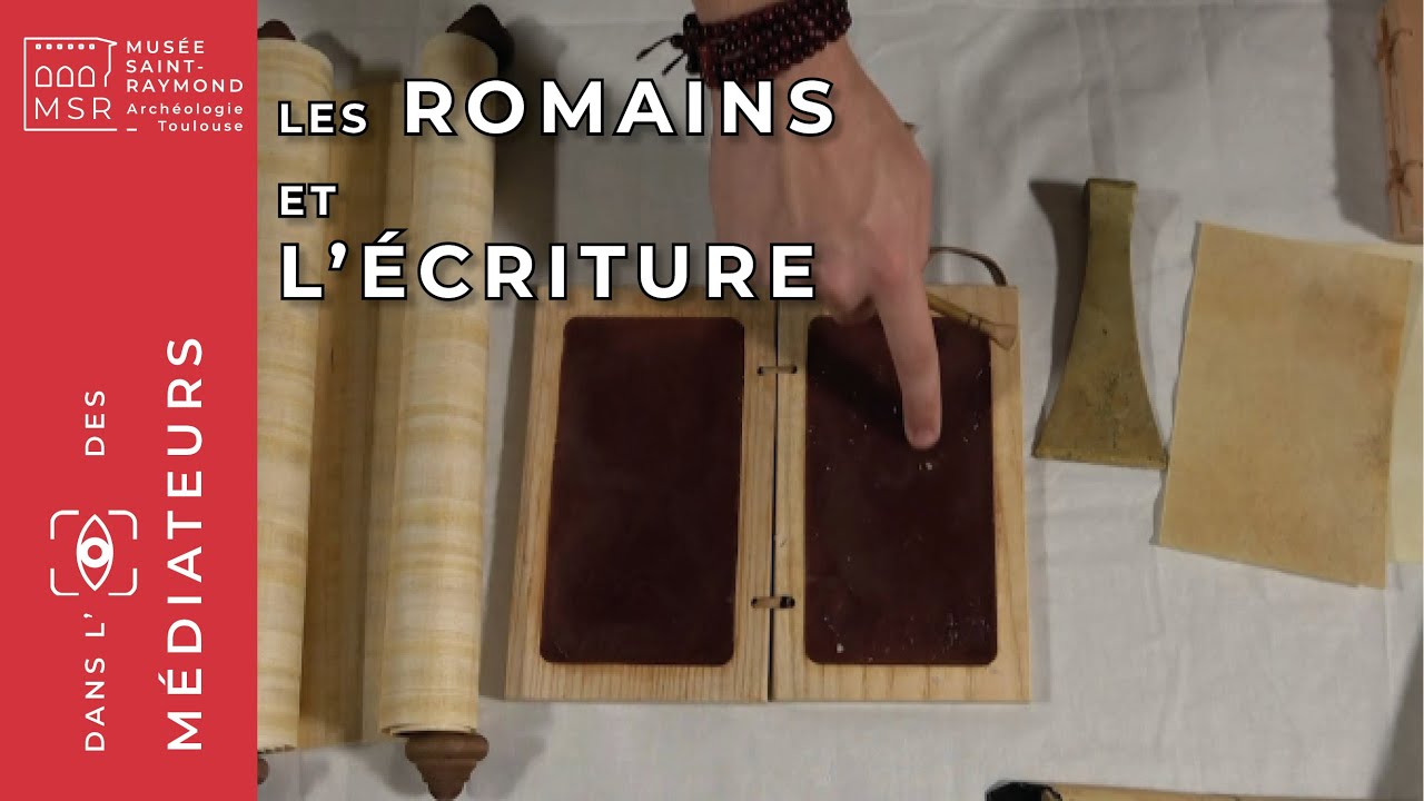 [Dans l'œil des médiateurs] Les Romains et l'écriture