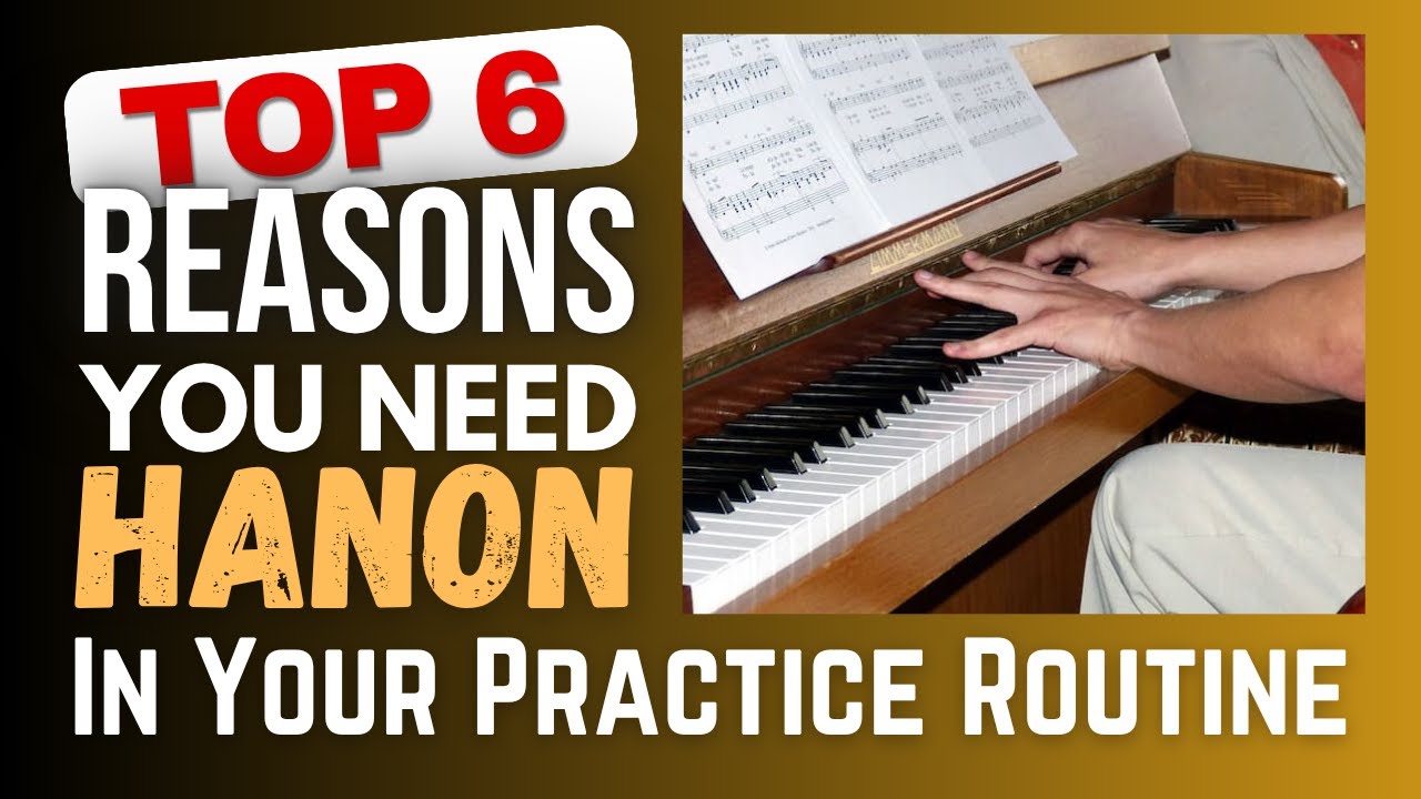 Top 6 Benefits of Hanon Exercises for Piano Players