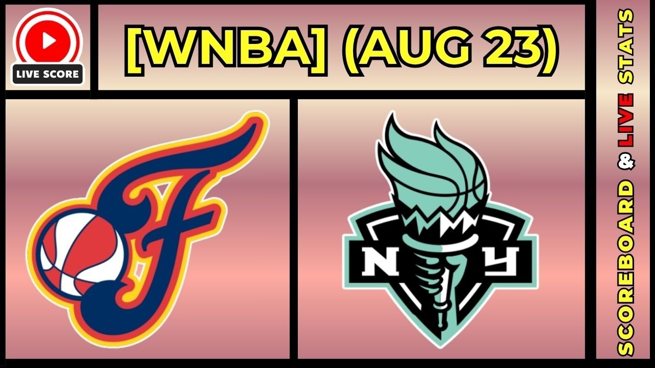 🔴 Indiana Fever vs New York Liberty | WNBA Basketball August 23, 2026 Live SCOREBOARD EN VIVO