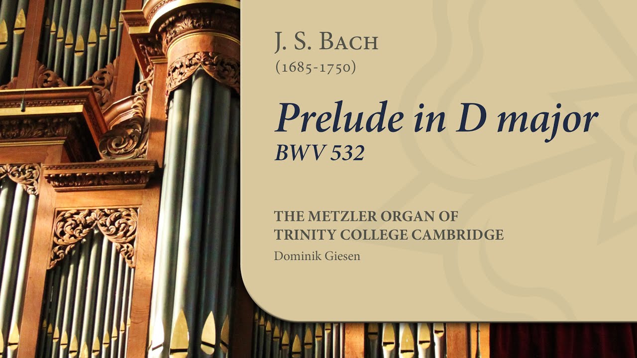 Bach - Prelude in D major BWV532 | The Metzler Organ at Trinity College Cambridge