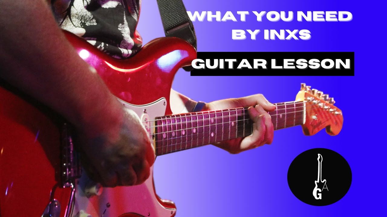 What You Need by INXS, Guitar Lesson