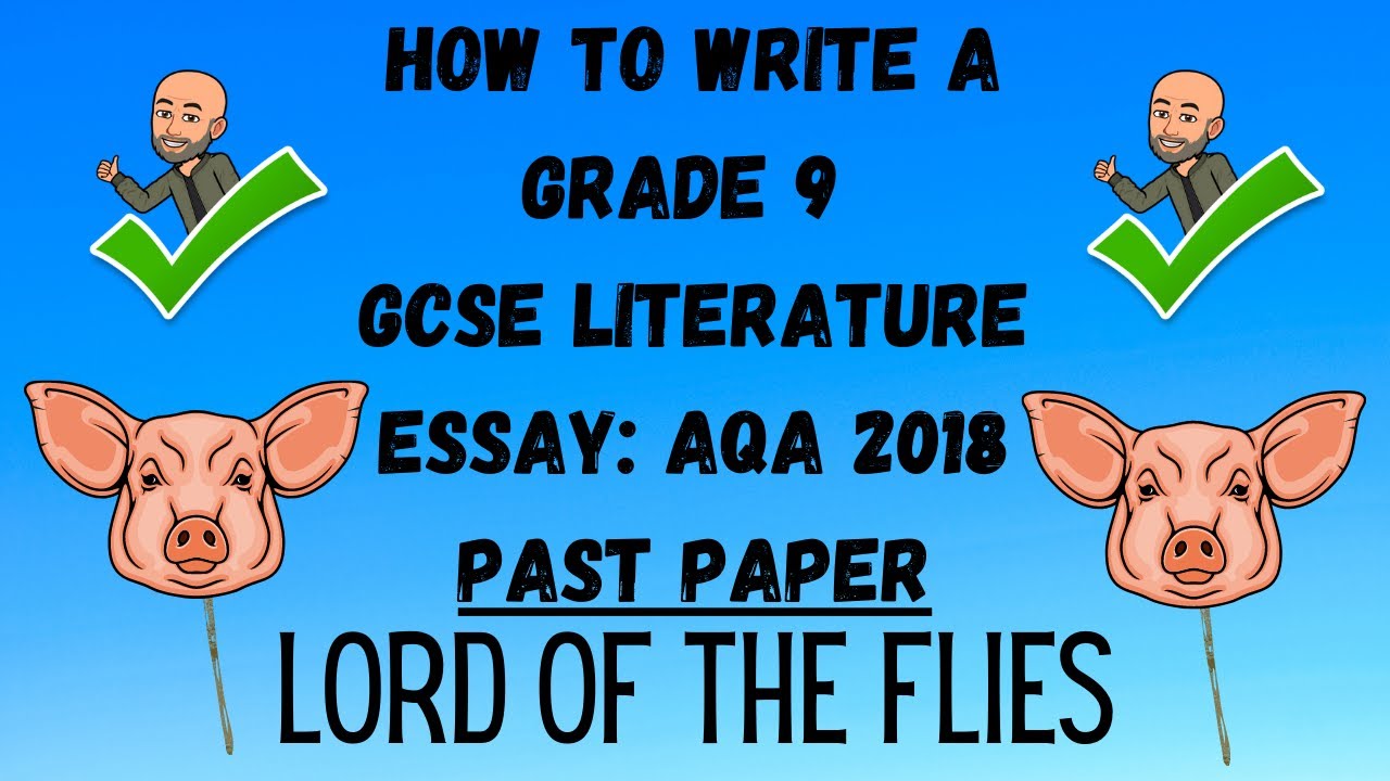 How to Write a Grade 9 GCSE Literature Essay: AQA 2018 Past Paper - Lord of the Flies