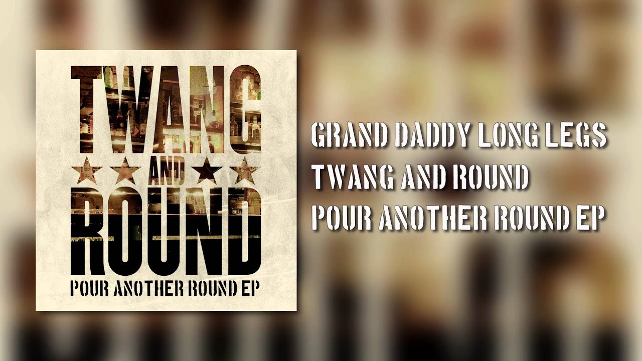 Twang and Round - Grand Daddy Long Legs (Audio)