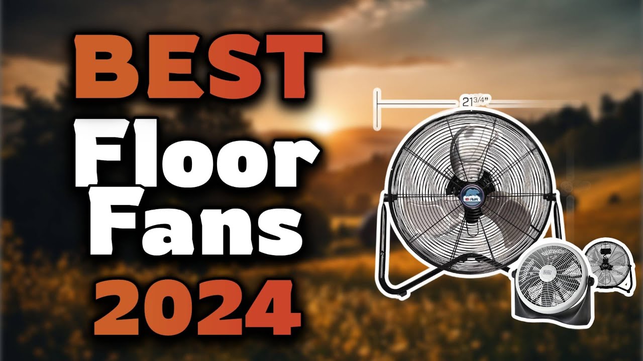 Top Best Floor Fans in 2024 & Buying Guide - Must Watch Before Buying!