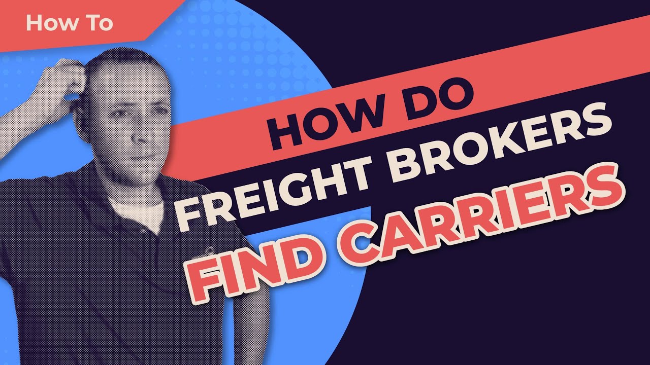 How Do Freight Brokers Find Carriers?