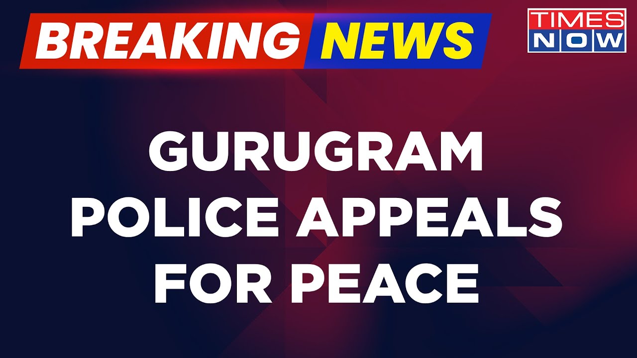 Breaking News | Gurugram Police Appeals For Peace Amid Violence; State Govt Sees 'Conspiracy'