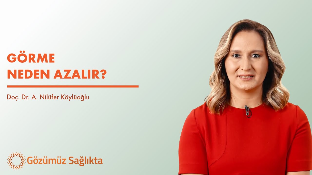 Dr. Nilüfer Köylüoğlu | Görme Neden Azalır?